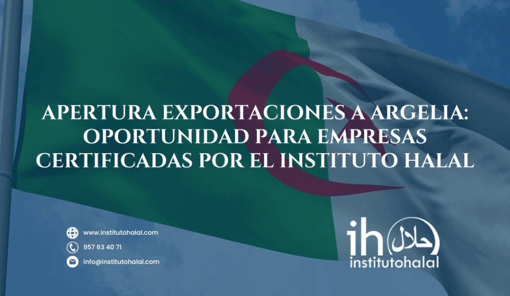 EXPORTACIONES A ARGELIA PARA EMPRESAS CERTIFICADAS POR EL INSTITUTO HALAL