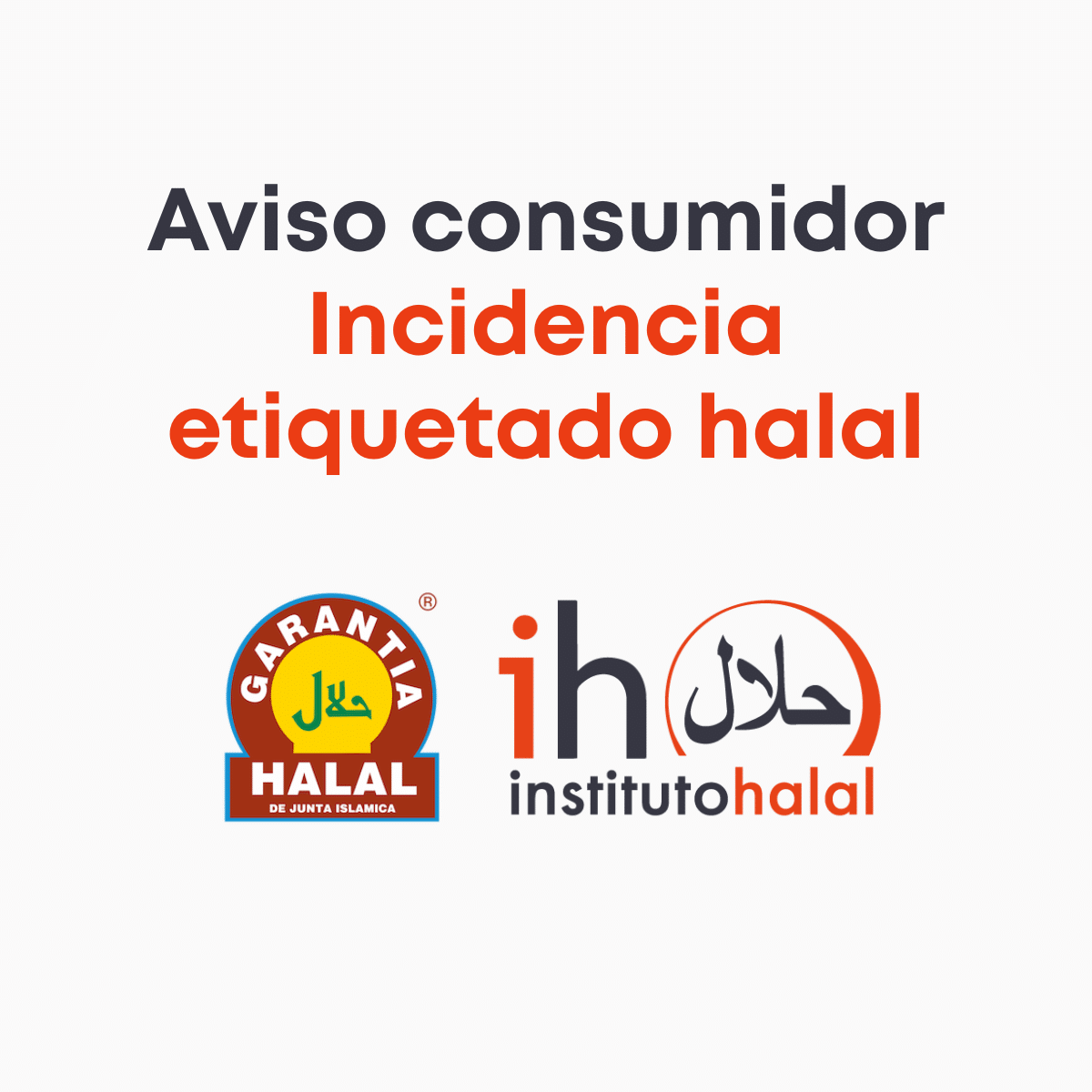 AVISO CONSUMIDOR - INCIDENCIA ETIQUETADO HALAL